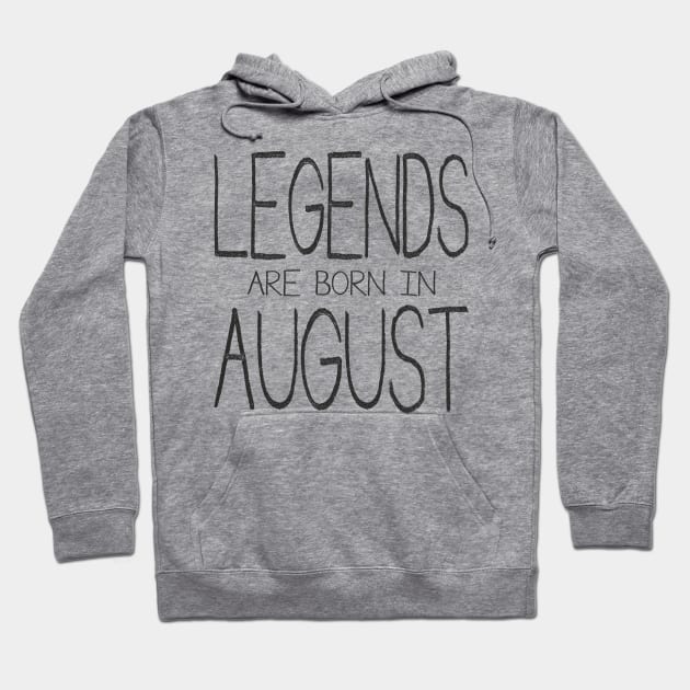 Legends Are Born In August - black Hoodie by ahgee
